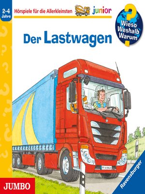 cover image of Der Lastwagen [Wieso? Weshalb? Warum? JUNIOR Folge 51]